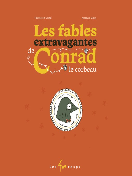 Title details for Les fables extravagantes de Conrad le Corbeau by Pierrette Dubé - Available